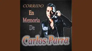 EL Corrido De Carlos Parra