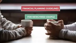 Financial Planning Guidelines for Newlywed Couple