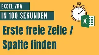 Excel VBA die n&auml;chste leere Zeile, freie Spalte finden [Excel VBA in 100 Sekunden]