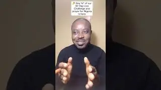 Day 16 of our 30 Day Live Challenge and prayer for Nigeria