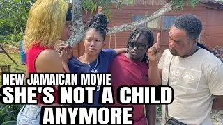 SHE&rsquo;S NOT A CHILD ANYMORE NEW JAMAICAN || TRUE WRLD TV