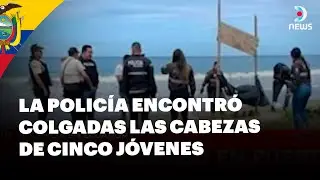 Ola de violencia en Ecuador: Macabro hallazgo en Puerto López | DNews