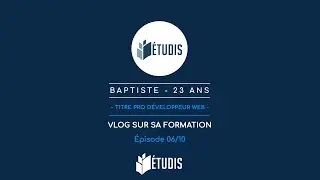 &Eacute;PISODE 6 - Vlog TITRE PRO D&Eacute;VELOPPEUR WEB - Baptiste