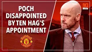 Ten Hag is new United boss | Pochettino, Van de Beek & MUFC player reaction