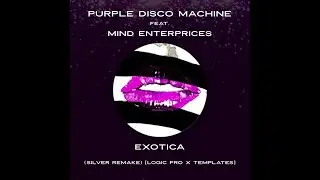 Purple Disco Machine feat. Mind Enterprices - Exotica (Silver Remake) [Logic Pro X Templates]