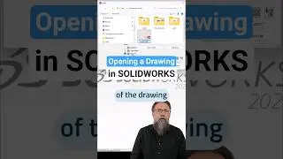 Открытие чертежа в SOLIDWORKS: Совет недели 32