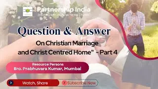 Question & Answer  - Part 4 - On Christian Marriage and Christ Centred Home #partnershipindia