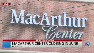 MacArthur Center in Norfolk to close in June for redevelopment