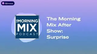 The Morning Mix After Show: Surprise | The Morning Mix