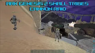Ark Genesis 2 Small Tribes Cannon Raid Ep 3