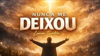 Nunca Me Deixou | Louvor Gospel Impactante | Adoração Profunda
