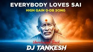 EVERYBODY LOVES SAI | HIGH GAIN-0 DB | DJ TANKESH | #highgain #unreleased #track #2026
