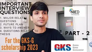 Important Interview Questions for GKS-G 2023 Scholarship 👨‍🎓🇰🇷 || Part - 2️⃣