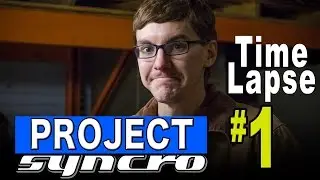 Project Syncro: Time Lapse #1