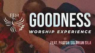 Goodness Worship Experience feat. Pastor Solomon Sila