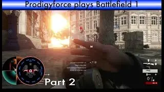 Prodigyforce plays Battlefield 1  (Part 2)