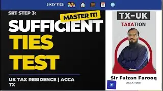 UK Residence Rules (Individuals) | The Sufficient Ties Test | ACCA TX (UK Taxation)