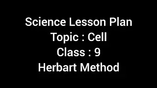 Science Lesson Plan | Topic : Cell | Class : 9 | Herbart Method | Arjun Gupta