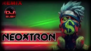 Neoxtron 🔥 Ultimate Bass Drop Remix | DJ Subh | Viral EDM Party Track 2025