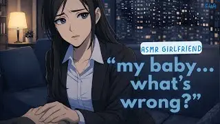 ASMR GF | Your Sweet Girlfriend Comforts Your Jealousy [F4A] [F4F] [Comfort] [Reassurance] [Love]