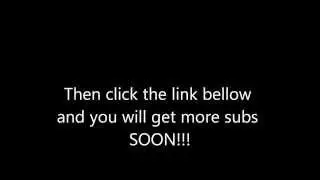 Want Subs! WATCH THIS (NO SURVEY, NO PASSWORD, NO CRAP)