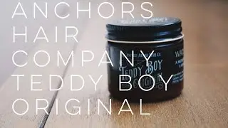 ANCHORS TEDDY BOY ORIGINAL POMADE REVIEW