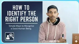 How to Identify the Right Person | Simple Ways to Recognize a Good Human Being