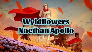 Naethan Apollo - Wyldflowers (Lyrics)