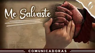 Me Salvaste - Comunicadoras Eucar&iacute;sticas (Video Oficial)