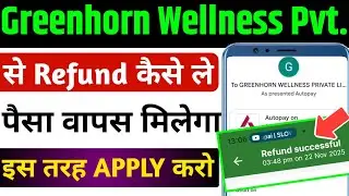 Greenhorn Wellness Private Limited | How To Refund Greenhorn Wellness Private Limited Refund