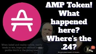AMP Token - .24 was never going to happen, doesn't work that way. It can, but not yet.