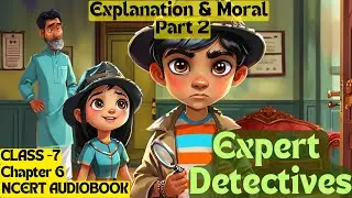 Expert Detectives | Grade 7। NCERT | Moral | Explanation in English | Animated Video  | Audiobook |