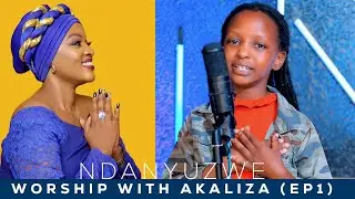 WORSHIP WITH AKALIZA (EP1) - NDANYUZWE ( Cover_ Aline Gahongayire)