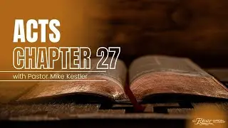Acts 27 Part 2 with Pastor Mike Kestler