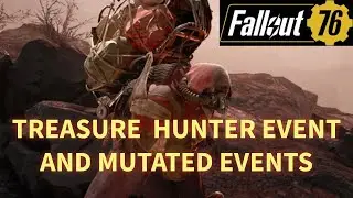 Fallout 76 Mutated Events and Treasure Hunting.