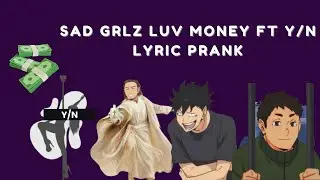 [Haikyuu Lyric Prank] Sad Girlz Luv Money Ft. Y/N