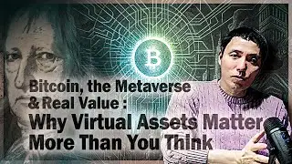 Bitcoin, the Metaverse & Real Value: Why Virtual Assets Matter More Than You Think