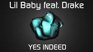 Lil Baby - Yes Indeed ft. Drake (Harder Than Ever)