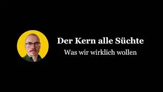 Der Kern aller S&uuml;chte