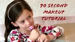 90 Second Makeup Tutorial - By a 6 Year Old