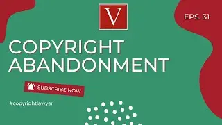 Copyright Abandonment explained by Attorney Steve&reg;