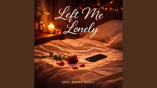 Left me lonely