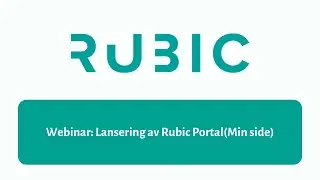 Webinar: Lansering av Rubic Portal (Min side)