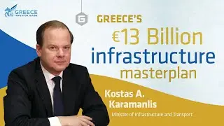 Greece's &euro;13 billion infrastructure masterplan - Kostas Karamanlis, Minister of Infra. & Transport