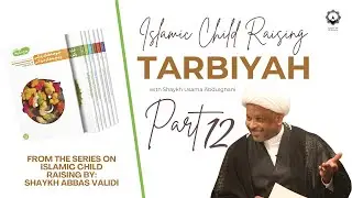 Islamic Child Raising (Tarbiyah) | Part 12