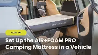 How To Set Up the Luno AIR+FOAM PRO Camping Mattress in a Vehicle