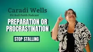 PREPARATION OR PROCRASTINATION? | Pit Bull Faith Podcast