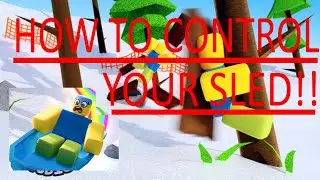 BEST WAY TO CONTROL YOUR SLED!! Roblox Sled Simulator
