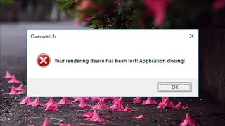 Your Rendering Device Has Been Lost Overwatch Error Fix   Application Closing -  2025