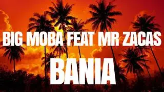 BIG MOBA feat MR ZACAS ,,,BANIA (2025